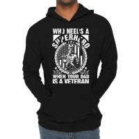 Veteran Veterans Day Who Needs A Superhero When Your Dad Is A Veteran  Lightweight Hoodie | Artistshot