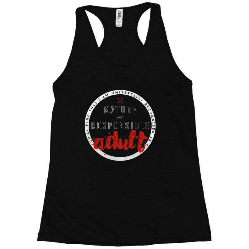 Universally Recognised As A Mature And Responsible Adult Racerback Tank by JanisIda | Artistshot