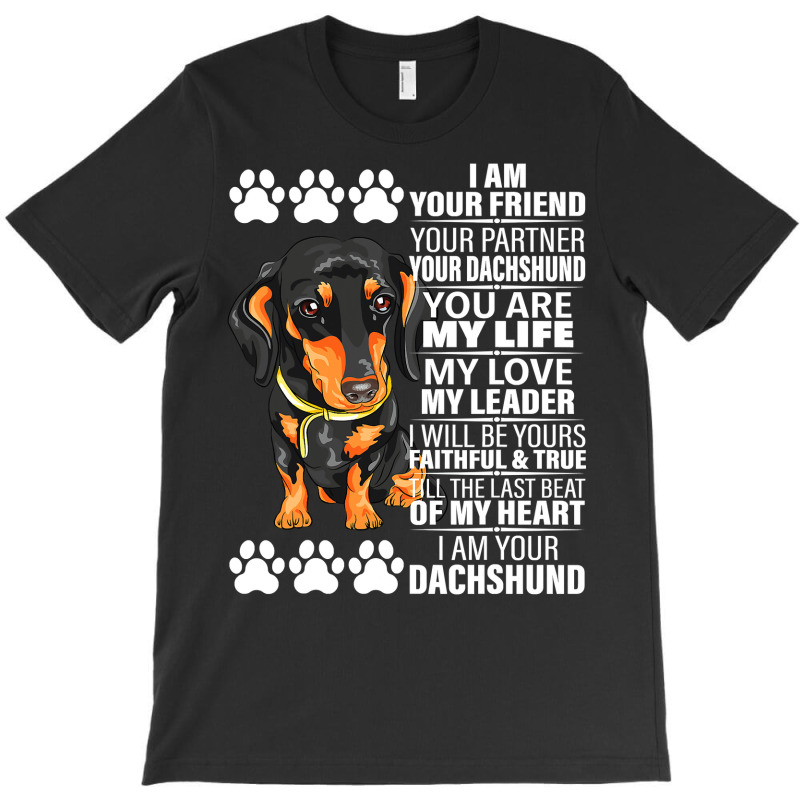 Dachshund Wiener Dog I Am Your Friend Your Partner Your Dachshund Doxi T-shirt | Artistshot