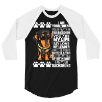 Dachshund Wiener Dog I Am Your Friend Your Partner Your Dachshund Doxi 3/4 Sleeve Shirt | Artistshot