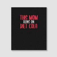 This Mom Runs On Diet Cola Soda Lover Gift Portrait Canvas Print | Artistshot