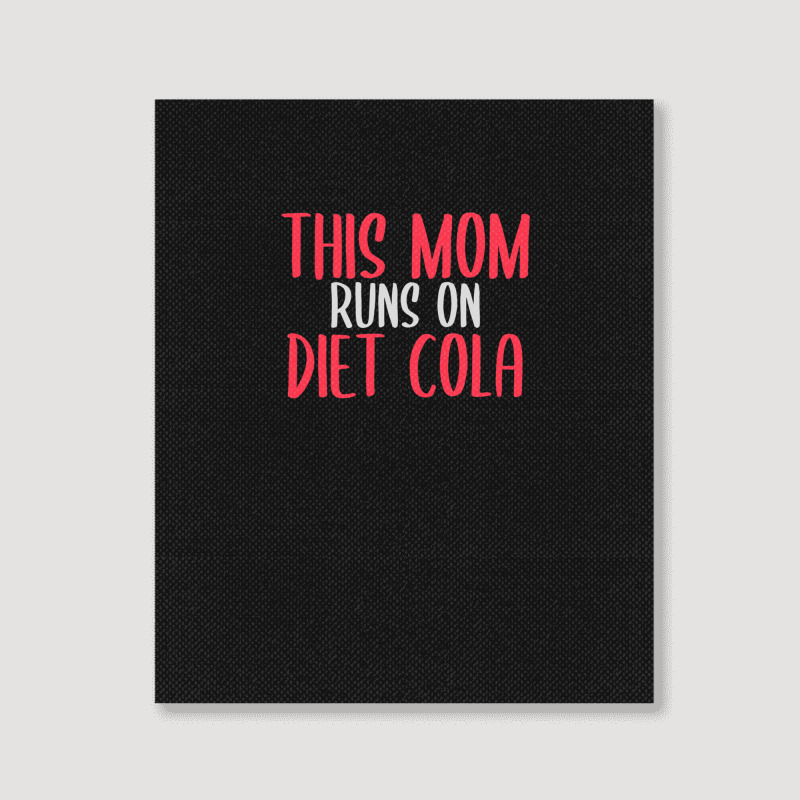 This Mom Runs On Diet Cola Soda Lover Gift Portrait Canvas Print | Artistshot