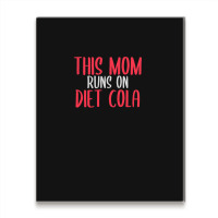 This Mom Runs On Diet Cola Soda Lover Gift Metal Print Vertical | Artistshot