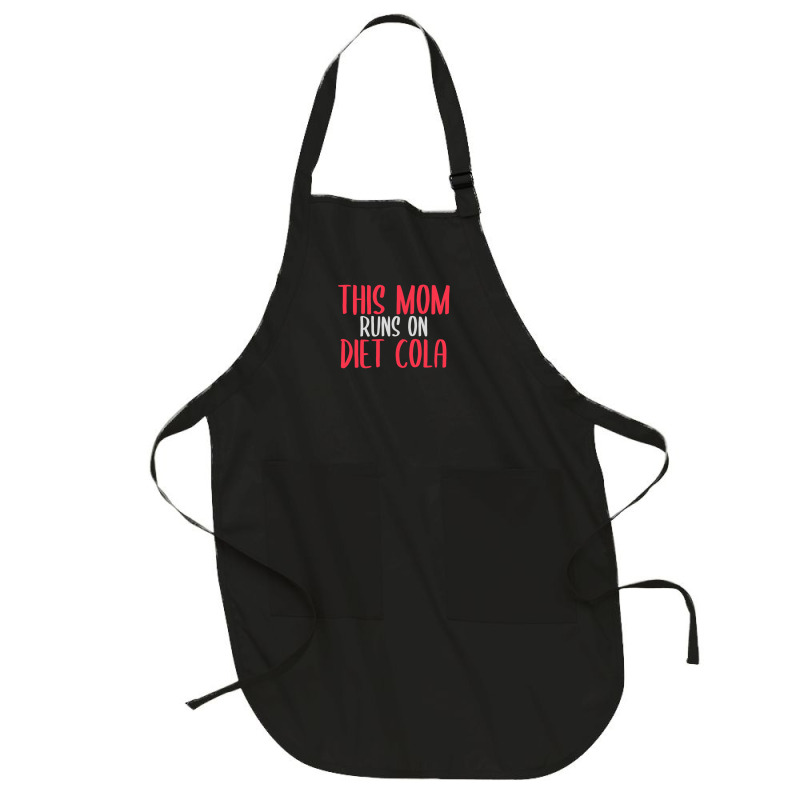 This Mom Runs On Diet Cola Soda Lover Gift Full-length Apron | Artistshot