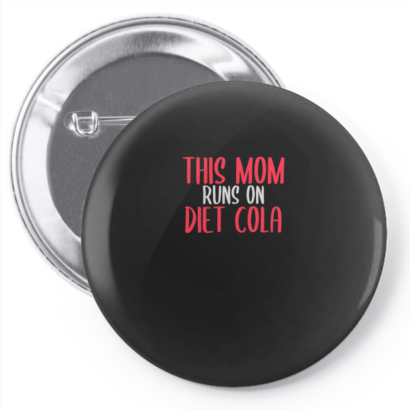 This Mom Runs On Diet Cola Soda Lover Gift Pin-back Button | Artistshot