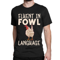 Chicken Chick Fluent In Fowl Language Hen Chicken Lover 80 Rooster Hen Classic T-shirt | Artistshot