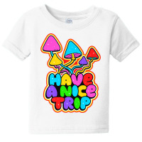 Have A Nice Trip Trippy Shroom Psychedelic Art Quote Slogan Premium T Baby Tee | Artistshot