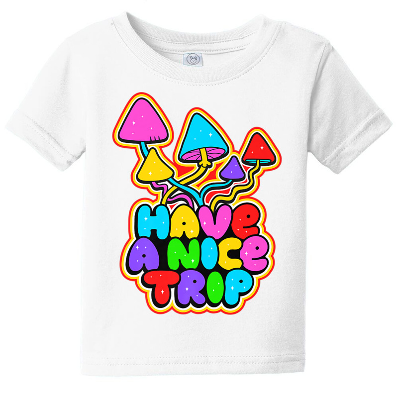 Have A Nice Trip Trippy Shroom Psychedelic Art Quote Slogan Premium T Baby Tee | Artistshot