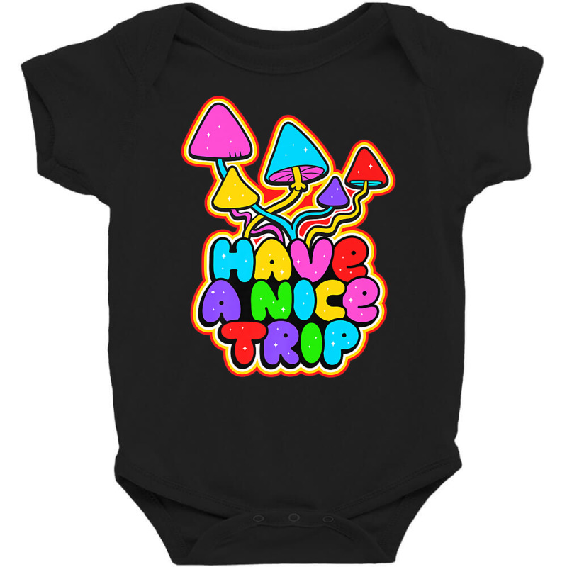 Have A Nice Trip Trippy Shroom Psychedelic Art Quote Slogan Premium T Baby Bodysuit | Artistshot