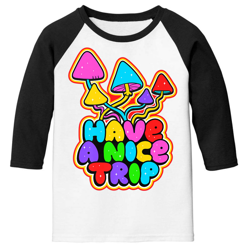 Have A Nice Trip Trippy Shroom Psychedelic Art Quote Slogan Premium T Youth 3/4 Sleeve | Artistshot