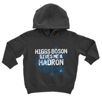 Higgs Boson Gives Me A Hadron Toddler Hoodie | Artistshot