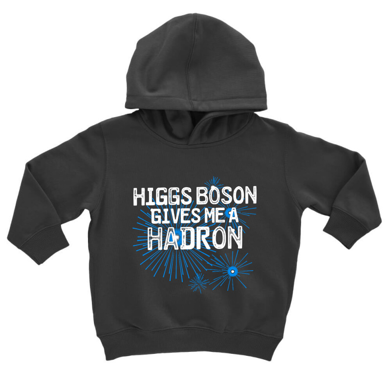 Higgs Boson Gives Me A Hadron Toddler Hoodie by Ableh Store | Artistshot