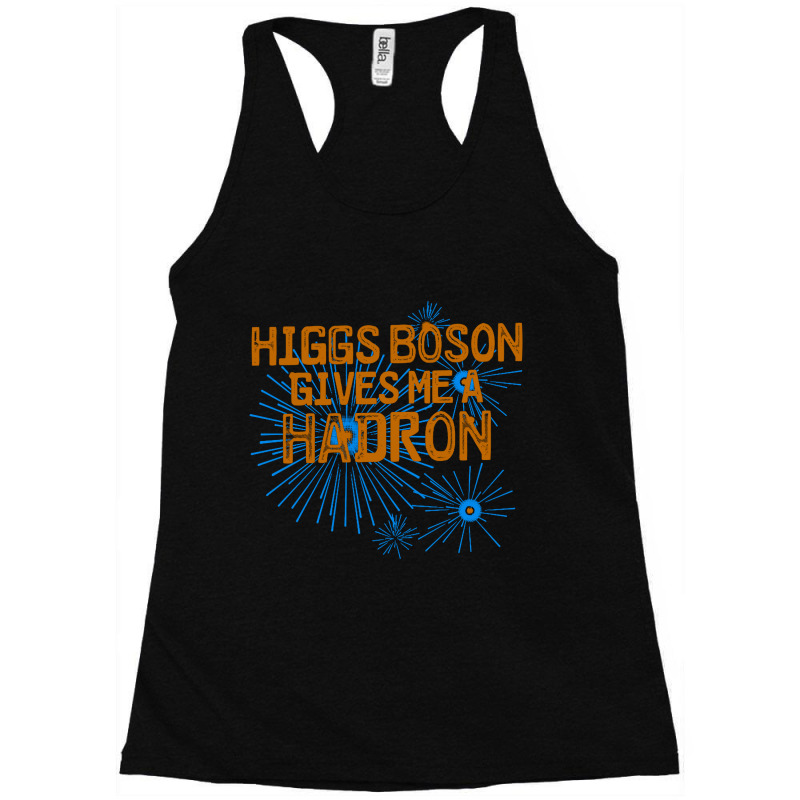 Higgs Boson Gives Me A Hadron Racerback Tank by Ableh Store | Artistshot