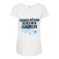 Higgs Boson Gives Me A Hadron Maternity Scoop Neck T-shirt | Artistshot