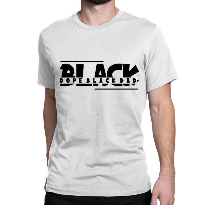 Dope Black Dad Classic T-shirt | Artistshot