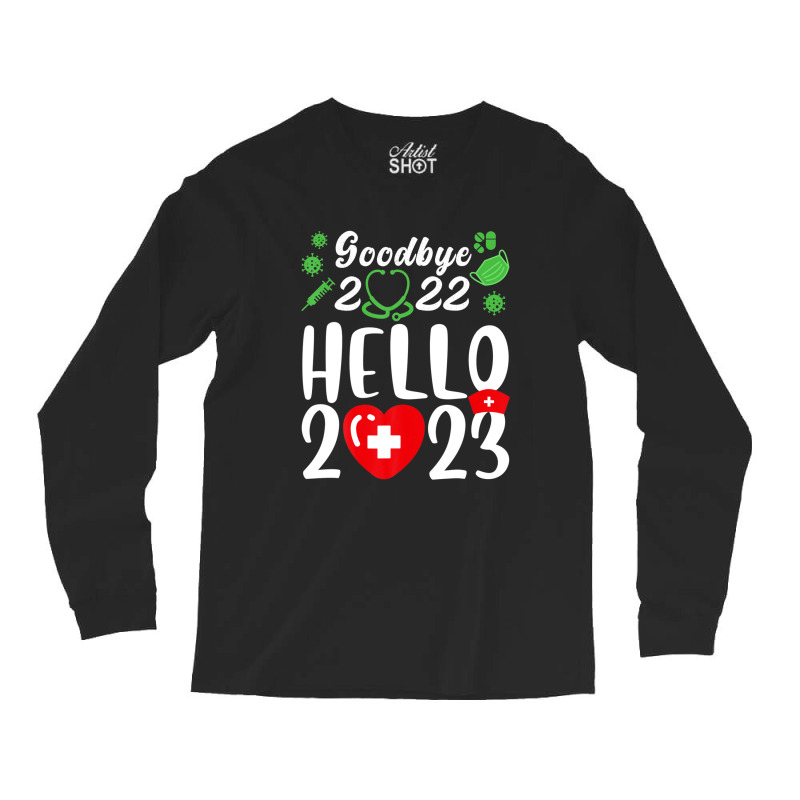 Good Bye 2022 Hello 2023 Happy New Year Christmas Nurse Life Long Sleeve Shirts | Artistshot