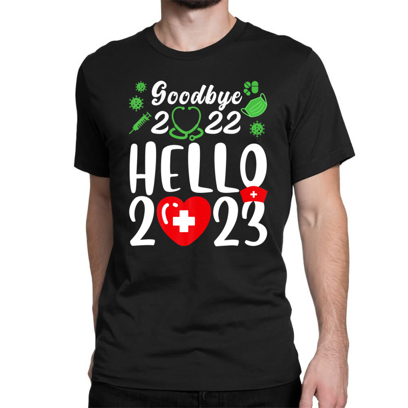 Good Bye 2022 Hello 2023 Happy New Year Christmas Nurse Life Classic T-shirt | Artistshot