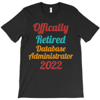 Database Administrator Official Retired 2022 Funny Premium T-shirt | Artistshot