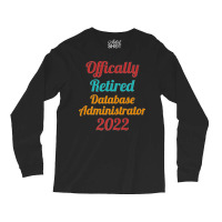 Database Administrator Official Retired 2022 Funny Premium Long Sleeve Shirts | Artistshot