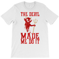 The Devil Made Me Do It Satan Trident Spear Halloween Season T Shirt T-shirt | Artistshot