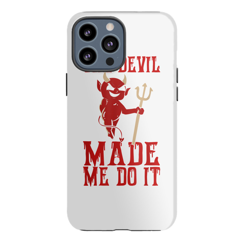 The Devil Made Me Do It Satan Trident Spear Halloween Season T Shirt Iphone 13 Pro Max Case | Artistshot