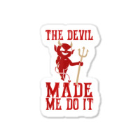 The Devil Made Me Do It Satan Trident Spear Halloween Season T Shirt Sticker | Artistshot