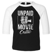 Unpaid Movie Critic Film Cinema Motion Picture Fan Toddler 3/4 Sleeve Tee | Artistshot