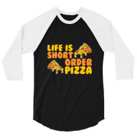 Life Is Short Order Pizza 3/4 Sleeve Shirt | Artistshot