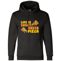 Life Is Short Order Pizza Champion Hoodie | Artistshot