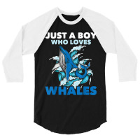 Just A Boy Who Loves Whales Marine Biologist Whale Lover 3/4 Sleeve Shirt | Artistshot