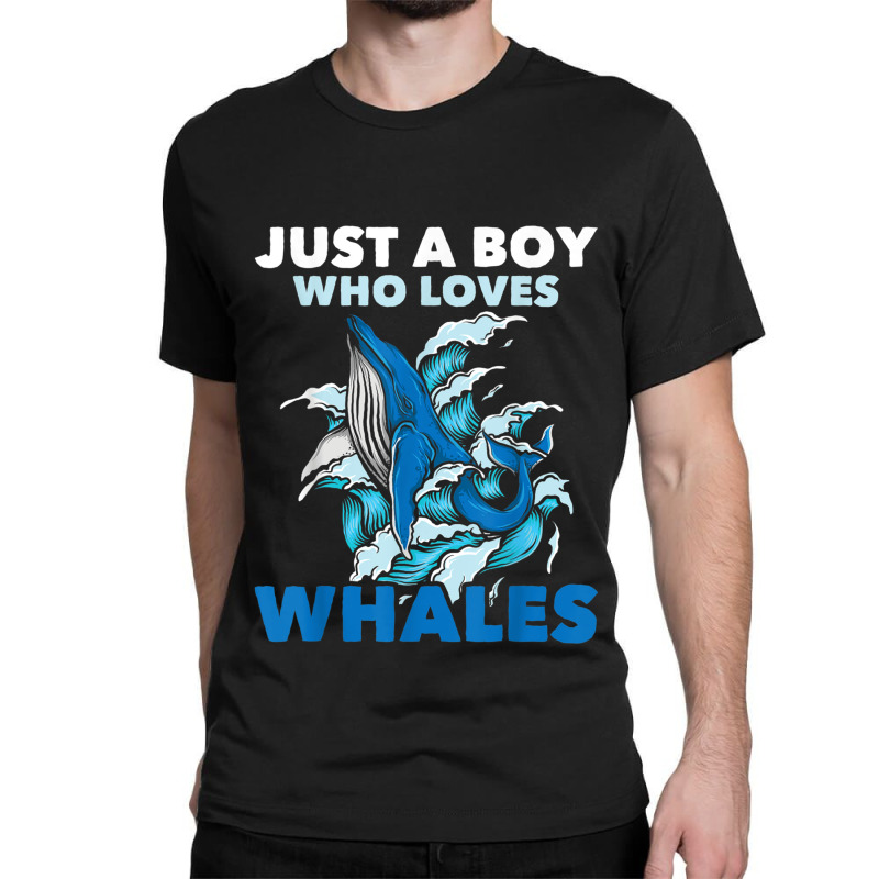 Just A Boy Who Loves Whales Marine Biologist Whale Lover Classic T-shirt by liqualyfu | Artistshot