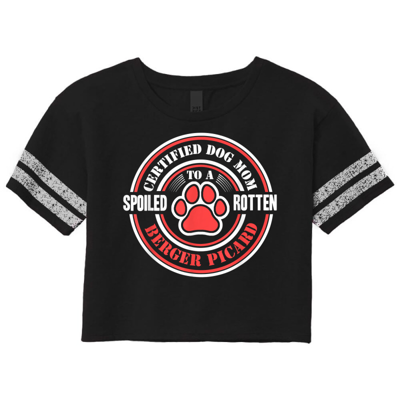 Certified Dog Mom To A Spoiled Rotten Berger Picard T Shirt Scorecard Crop Tee by halexvvchukle | Artistshot