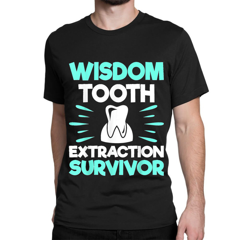 Wisdom Tooth Extraction Survivor Dentist Dental Hygienist Classic T-shirt | Artistshot