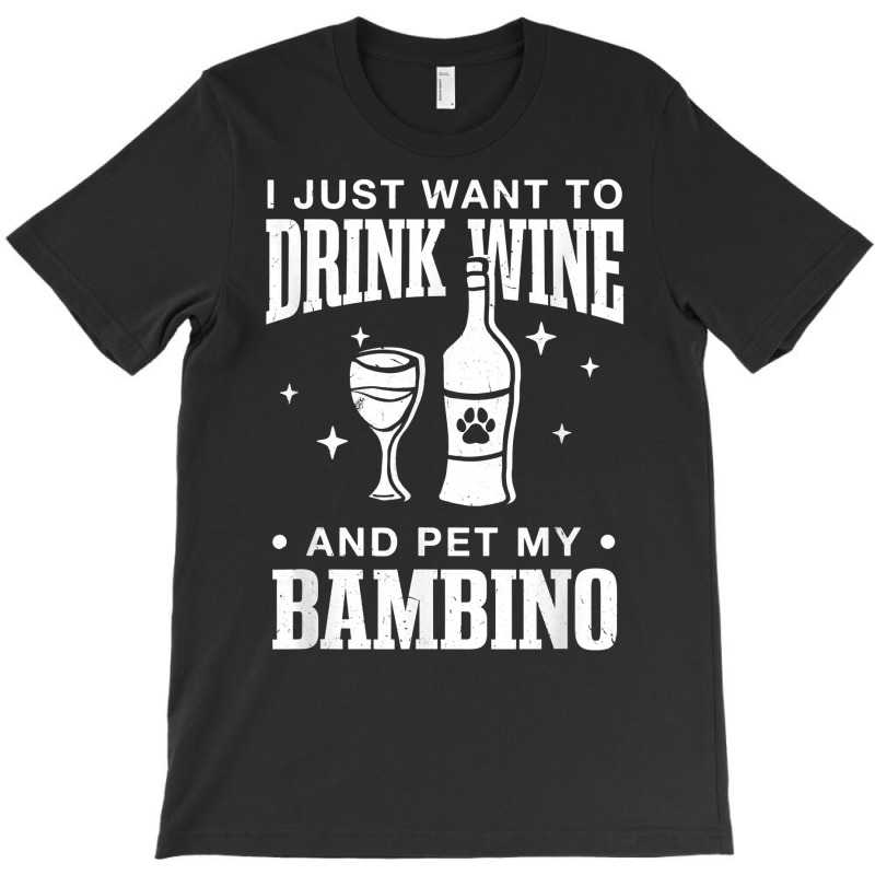 Drink Wine And Pet My Bambino Cat Dog Breed Funny Puppy T Shirt T-Shirt by rowenapas5d | Artistshot