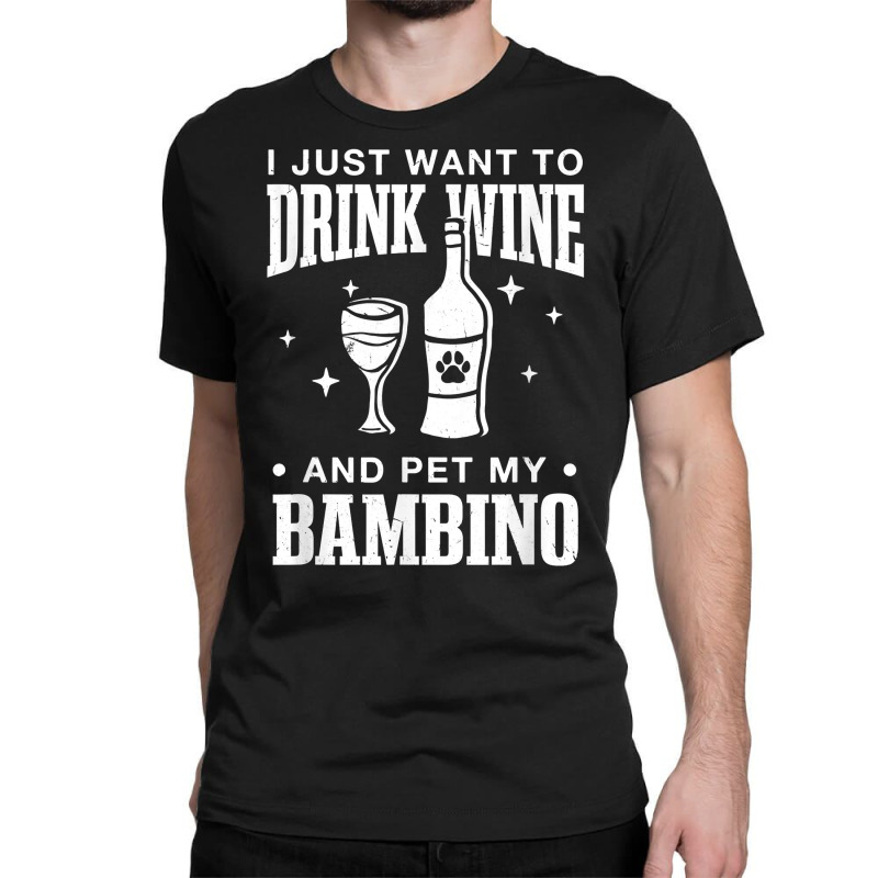 Drink Wine And Pet My Bambino Cat Dog Breed Funny Puppy T Shirt Classic T-shirt by rowenapas5d | Artistshot