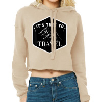 Fast Track Your Its Time To Travel T Shirt Cropped Hoodie | Artistshot