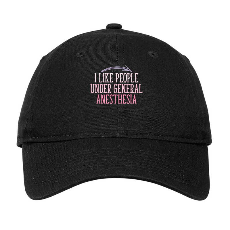 I Like People Under General Anesthesia Anesthesiology Funny T Shirt Adjustable Cap | Artistshot