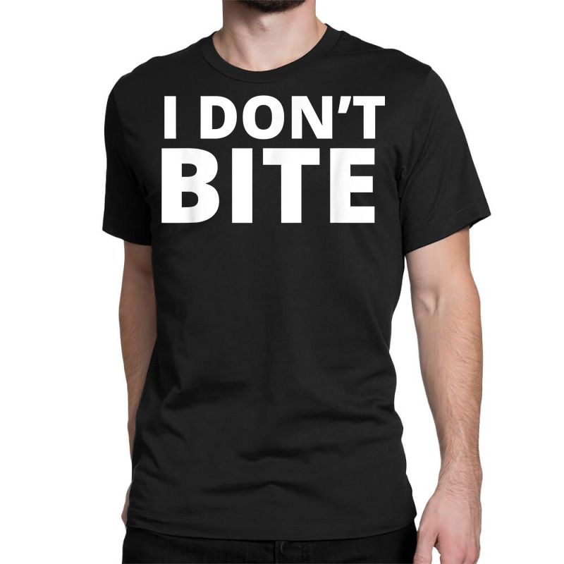 I Don’t Bite T Shirt Classic T-shirt by enaqr0esch | Artistshot