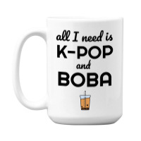 All I Need Is K Pop And Boba Bubble Tea Funny 15 Oz Coffee Mug | Artistshot