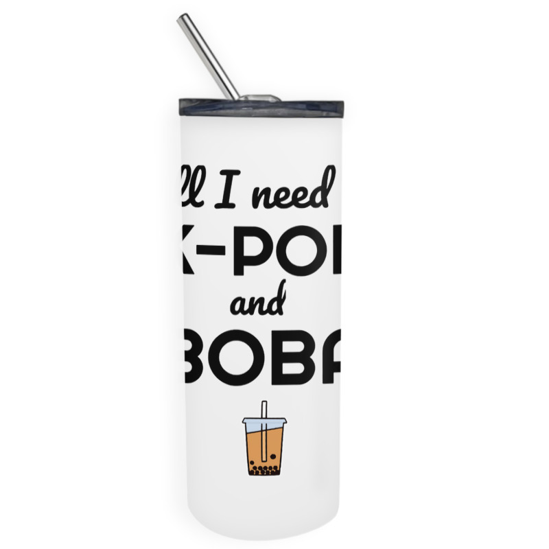 All I Need Is K Pop And Boba Bubble Tea Funny Skinny Tumbler | Artistshot