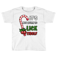 Funny Christmas Candy Cane It's Not Going To Lick Itself Sweatshirt Toddler T-shirt | Artistshot