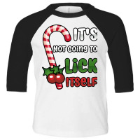 Funny Christmas Candy Cane It's Not Going To Lick Itself Sweatshirt Toddler 3/4 Sleeve Tee | Artistshot