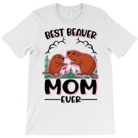 Beaver T  Shirt Best Beaver Mom Ever T  Shirt T-shirt | Artistshot