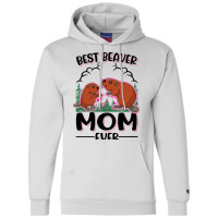 Beaver T  Shirt Best Beaver Mom Ever T  Shirt Champion Hoodie | Artistshot