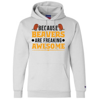 Beaver T  Shirt Because Beavers Are Freaking Awesome T  Shirt (2) Champion Hoodie | Artistshot