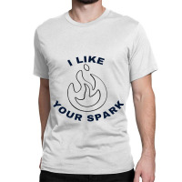 I Like Your Spark, Howls Moving Castle, Calcifer Classic T-shirt | Artistshot