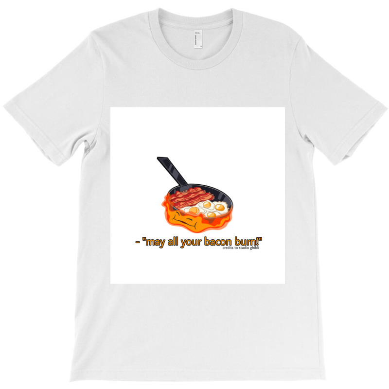 May All Your Bacon Burnquot Calcifer T-Shirt by JOHNCOLLIER | Artistshot