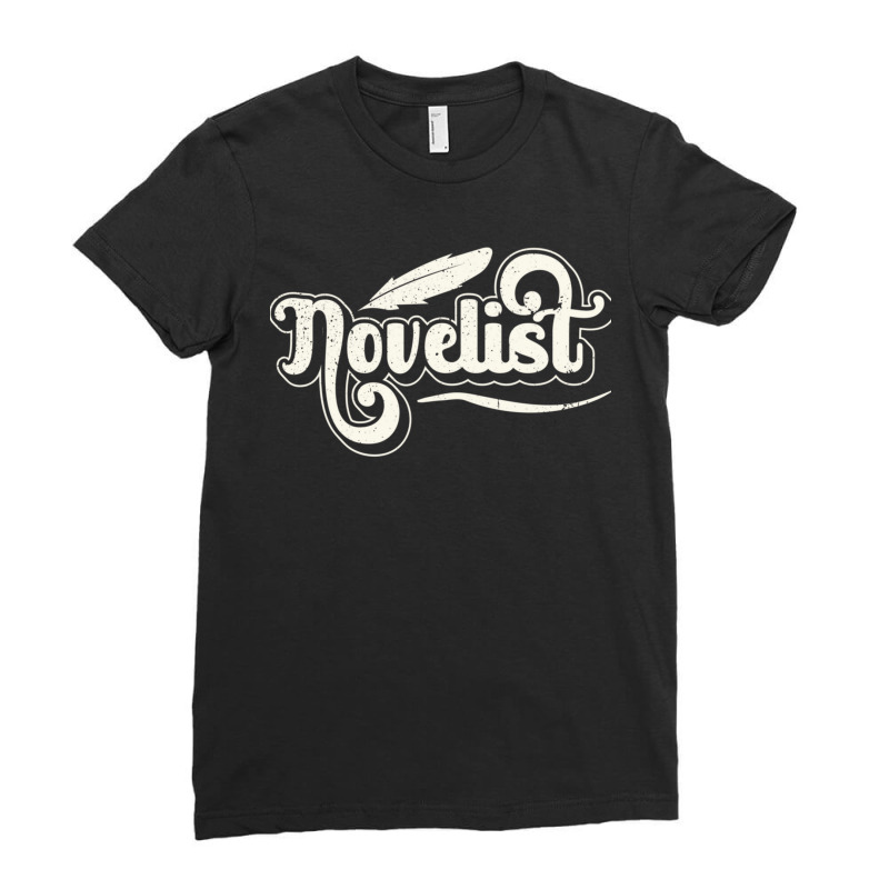 Novelist Job Author Novel Writer Ladies Fitted T-Shirt by DemetriusWatkinsSr | Artistshot