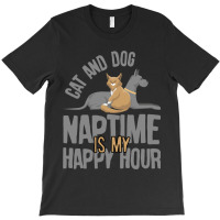 Cat And Dog Naptime Is My Happy Hour                      (2) T-shirt | Artistshot