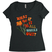 What If It All Works Out Funny Women's Triblend Scoop T-shirt | Artistshot